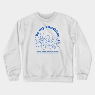 Sunshine + Sunflower + Warm and Happy Tshirt and Merchandise (Blue) Crewneck Sweatshirt